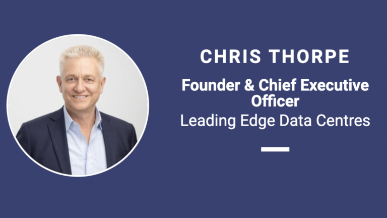 Critical Insight 2022 | Speaker Spotlight: Chris Thorpe, Founder & Chief Executive Officer, Leading Edge Data Centres